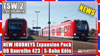 Train Sim World 2  NEW JOURNEYS Expansion Pack  BR 423  SBahn Köln  TSW2 News [upl. by Kurtzig200]