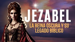 Jezabel La Reina Oscura y Su Legado de Maldad en la Biblia [upl. by Sindee671]