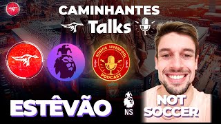 CAMINHANTES TALKS 02  ESTÊVÃO notsoccer 🎙️⚽ [upl. by Gnurt]