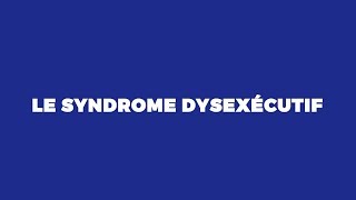 Le syndrome dysexécutif [upl. by Aimerej]