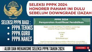 🔴 PPPK 2024 PELAMAR JANGAN BURU BURU DOWNGRADE IJAZAH PAHAMI INI TERLEBIH DAHULU [upl. by Falda]