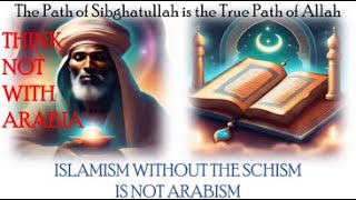 THINK NOT WITH ARABIA ISLAMISM WITHOUT THE SCHISM IS NOT ARABISM [upl. by Assenad860]