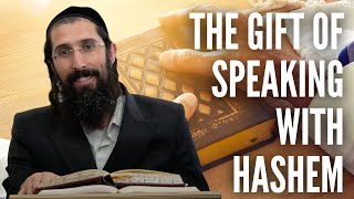 The Gift of Speaking with Hashem [upl. by Kast]