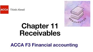 Chapter 11 Receivables F3 financial accounting ACCA [upl. by Ailem707]