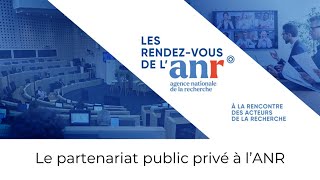 Les RDV de lANR  20232024  Webinaire quotLes partenariats publicprivéquot [upl. by Thornton]