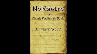 No Rastro da Cidade Perdida da Bahia Manuscrito 512 Edie Meireles [upl. by Ikila]