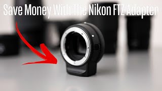 The Nikon FTZ Adapter Can SAVE YOU MONEY For Your Nikon Z System Here’s How [upl. by Ydda]