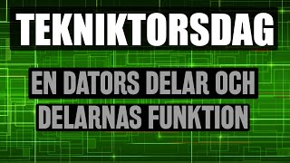 En dators delar och delarnas funktion  Tekniktorsdag  2 [upl. by Aihsenot903]