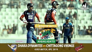 Chittagong Vikings vs Dhaka Dynamites Highlights  43rd  Eliminator Match  Edition 6  BPL 2019 [upl. by Lehacim338]