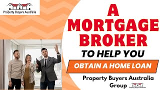 Who Is A Mortgage Broker  To Help You Obtain A Home Loan  Property Buyers Australia [upl. by Anidualc]