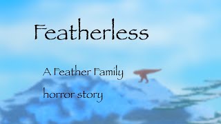 Featherless  A Feather Family Horror Story [upl. by Beuthel]