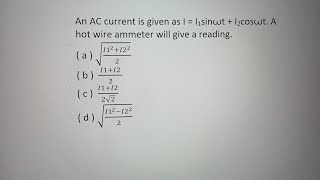 jee 2021an AC current is given by ii1sinwt i2sinwt A hot wire ammeter will give a class12 [upl. by Eniawed820]