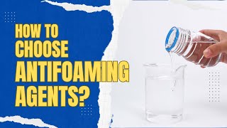 How to Choose the Antifoaming Agents [upl. by Aniratak]