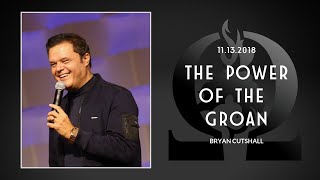 Bryan Cutshall  The Power of the Groan  11132018 [upl. by Wehner]