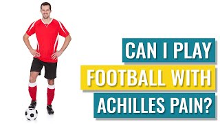 Can I Play Football With Achilles Tendonitis [upl. by Silrac]