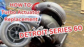 Turbo Actuator Replacement  Detroit Series 60 Garrett GT42 [upl. by Paulie]