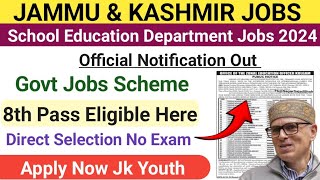 JampK 8th Pass Govt School Jobs Scheme 2024  JampK District Wise Jobs Out 2024  JampK Jobs News 2024 [upl. by Alimhaj833]