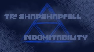 TR SwapSwapFell  Indomitability cover [upl. by Tound]