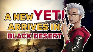 A new YETI arrives in Black Desert Online [upl. by Asuncion525]