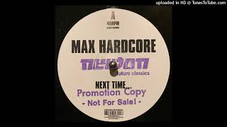 Max Hardcore  Next Time… [upl. by Ainerol]