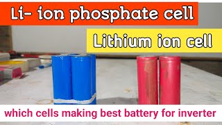 Liion cell VS Liion Phosphate  Which Cell makes best battery 🔋 for Inverter [upl. by Gifford]