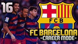 FIFA 16 Barcelona Career Mode 16  Champions League Final Series Finale [upl. by Bennir148]