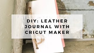 How to Make a DIY Leather Journal with Cricut Maker Tutorial [upl. by Iam]