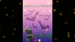 DJ KURI  MUEVE LA POMPA  REMIX  two nvls [upl. by Yraeg]