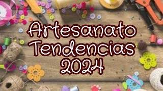 DICAS E TENDÊNCIAS DE ARTESANATO PARA 2024 VOCÊ PRECISA CONFERIR [upl. by Odla788]