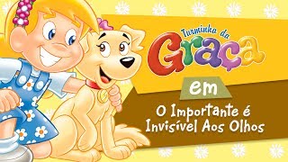 Turminha da Graça  O Importante é Invisível Aos Olhos [upl. by Stoneman337]