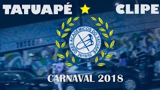 ACADÊMICOS DO TATUAPÉ 2018  SAMBA OFICIAL CLIPE [upl. by Haugen719]