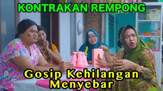 GOSIP KEHILANGAN MENYEBAR  KONTRAKAN REMPONG EPISODE 854 [upl. by Baylor]