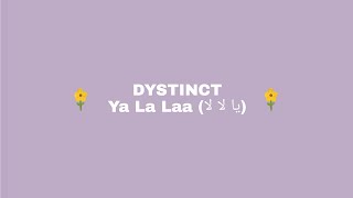 Dystinct  Ya La Laa Lyrics 🌻🌼 [upl. by Ahsote]