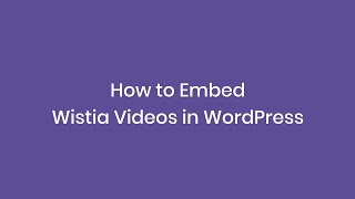 How to Embed Wistia Videos in WordPress [upl. by Tanny]