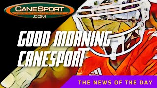 Good Morning CaneSport 10424 Miami Hurricanes News of the Day [upl. by Nnyluqcaj]