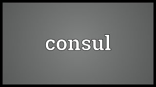 Consul Meaning [upl. by Woodie742]