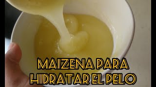 MASCARILLA DE MAIZENA para hidratar tu pelo  Efecto botox [upl. by Aliuqehs466]