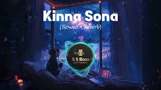 Kinna Sona Slowed  Reverb  Lofi songs  Slowed Reverb Songs  Use a Headphones songs lofi [upl. by Vittorio]