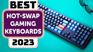 Top 7 Best HotSwappable Gaming Keyboards in 2023 [upl. by Ikcir395]