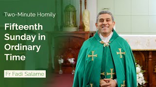 Fifteenth Sunday in Ordinary Time  TwoMinute Homily Fr Fadi Salame [upl. by Ecnaralc521]