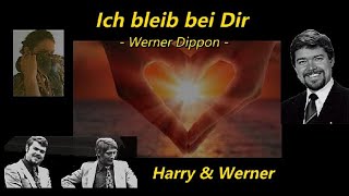 Ich bleib bei Dir  Harry amp Werner  Werner Dippon [upl. by Lovett456]