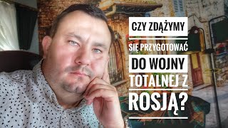 Jak do WOJNY TOTALNEJ jesteśmy przygotowani i CZY ZDĄŻYMY do godziny 0 [upl. by Aime]