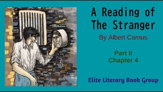 A Reading of The Stranger by Albert Camus Part II Chapter 4 [upl. by Fey559]