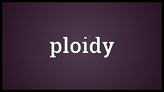 Ploidy Meaning [upl. by Labina]