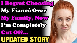 I Regret Choosing My Fiancé Over My Family Now I’m Completely Cut Off Relationships [upl. by Enelyad137]