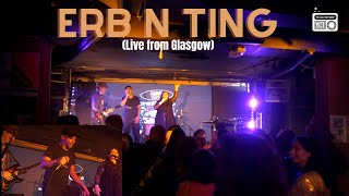 Erb n Ting  Live from Glasgow Full Set [upl. by Brennen]