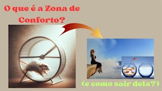 O que é a Zona de Conforto e como sair dela [upl. by Isus]