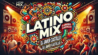 🔥💃 Latinos Mix Bailables 🔊 by Javier Castillo 🔥 [upl. by Glad]