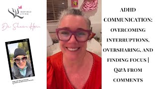 ADHD Communication Overcoming Interruptions Oversharing and Finding Focus  QampA from Comments [upl. by Llenral]