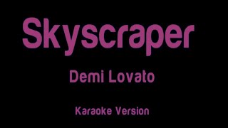 Skyscraper Demi Lovato  karaoke version [upl. by Anilam]